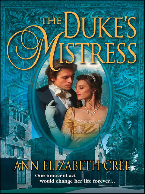 The Duke's Mistress, Ann Elizabeth Cree