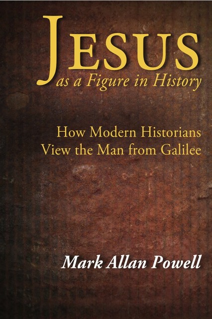 Jesus as a Figure in History, Mark Powell