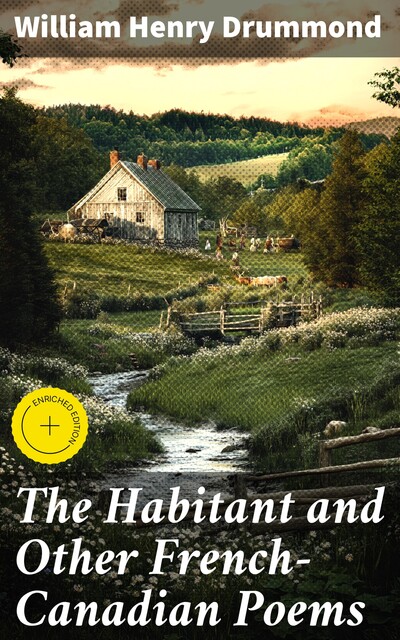 The Habitant and Other French-Canadian Poems, William Henry Drummond
