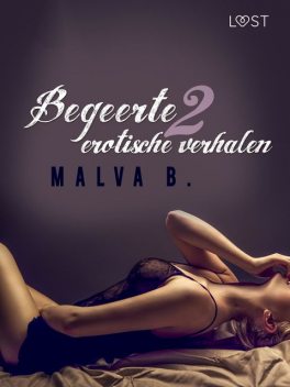 Begeerte 2: erotische verhalen, Malva B