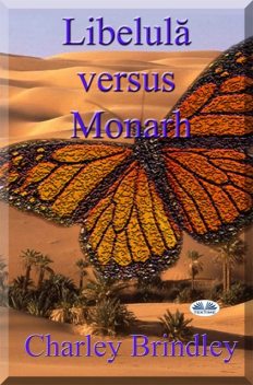 Libelulă Versus Monarh, Charley Brindley