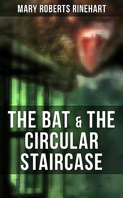 The Bat & The Circular Staircase, Mary Roberts Rinehart