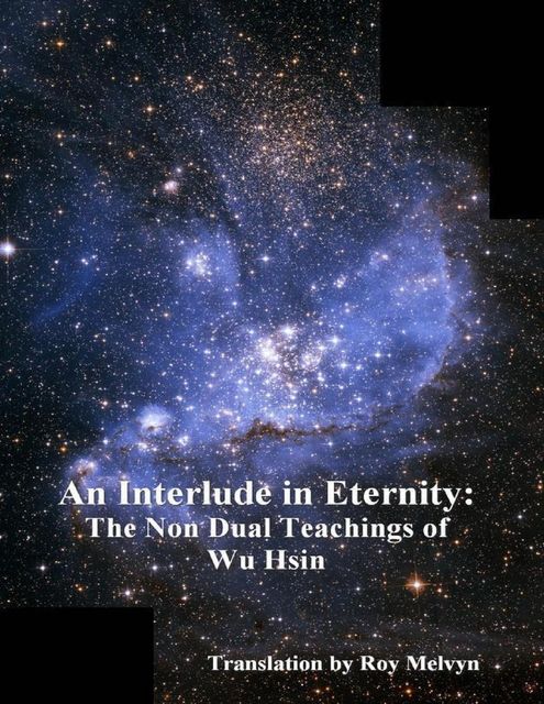 An Interlude In Eternity: The Non Dual Teachings of Wu Hsin, Roy Melvyn, Wu Hsin