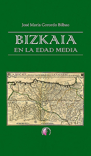 Bizkaia en la Edad Media, José María Gorordo Bilbao