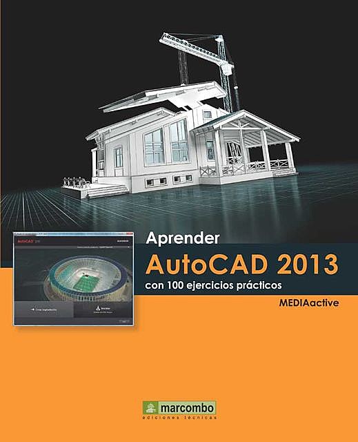 Aprender AutoCAD 2013 con 100 ejercicios prácticos, MEDIAactive