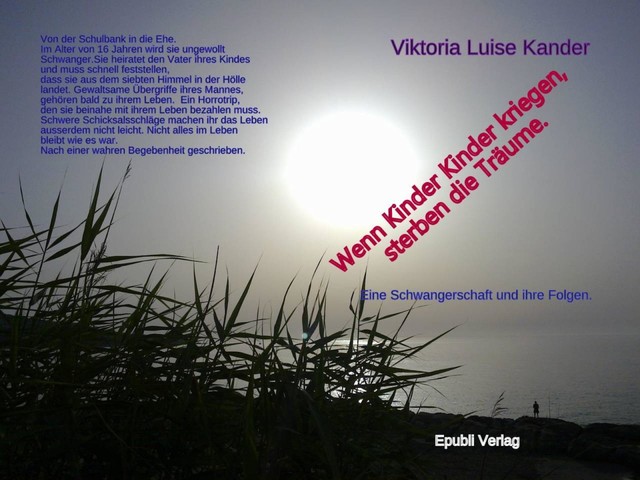Wenn Kinder Kinder kriegen, sterben die Träume, Viktoria Luise Kander