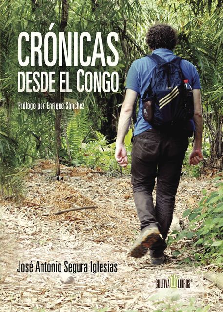 Crónicas desde el Congo, José Antonio Segura Iglesias