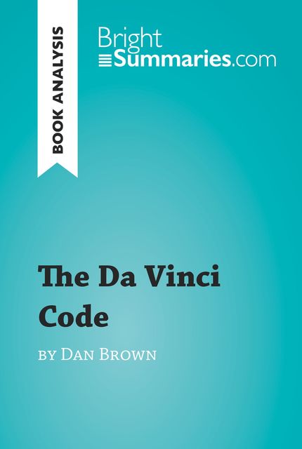 The Da Vinci Code by Dan Brown (Reading Guide), Bright Summaries