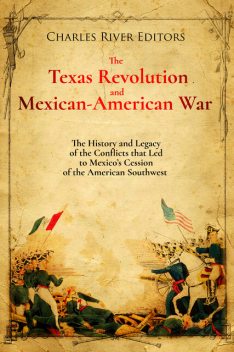 The Texas Revolution and Mexican-American War, Charles Editors, Gustavo Vazquez-Lozano