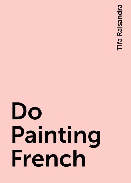 Do Painting French, Tifa Raisandra