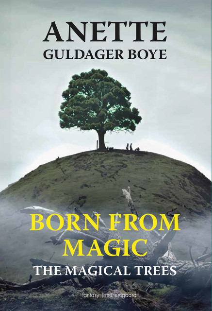 BORN FROM MAGIC – The magical trees, Anette Guldager Boye