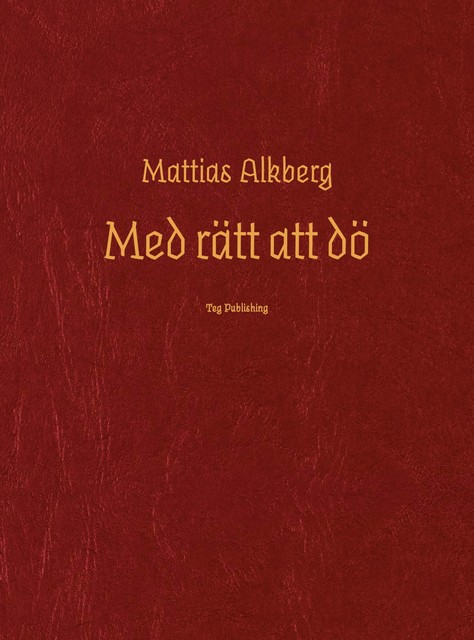 Med rätt att dö, Mattias Alkberg