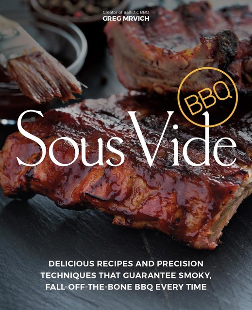 Sous Vide BBQ, Greg Mrvich