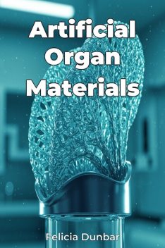 Artificial Organ Materials, Felicia Dunbar