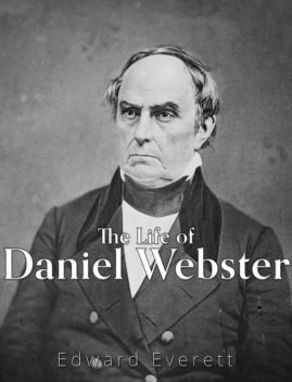 The Life of Daniel Webster, Edward Everett