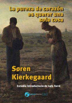 La pureza de corazón es querer una sola cosa, Sören Kierkegaard