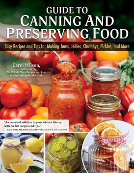 Guide to Canning and Preserving Food, Carol Wilson