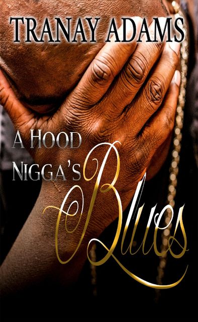 A Hood Nigga's Blues, Tranay Adams