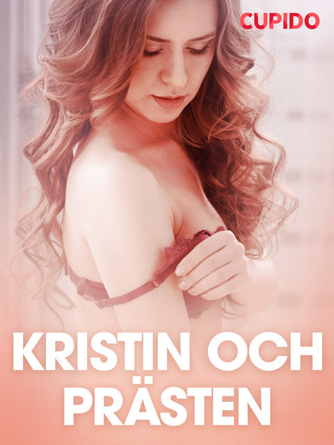 Kristin och prästen – erotiska noveller, Cupido