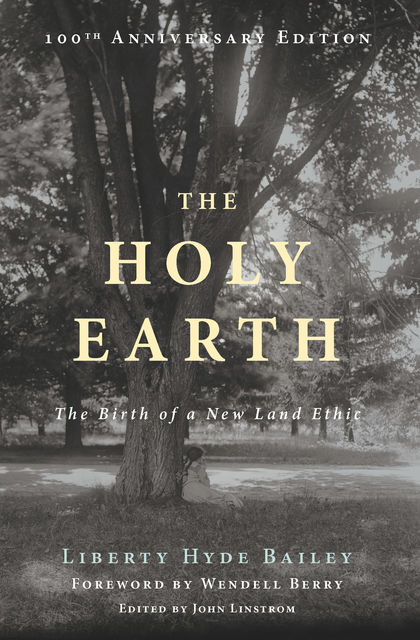 The Holy Earth, Liberty Hyde Bailey