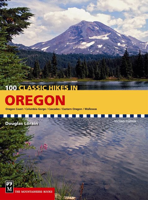 100 Classic Hikes in Oregon, 2nd Edition, Douglas Lorain