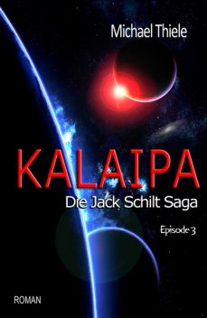 Kalaipa - Die Jack Schilt Saga, Michael Thiele
