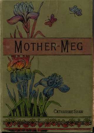 Mother-Meg; or, The Story of Dickie's Attic, Catharine Shaw