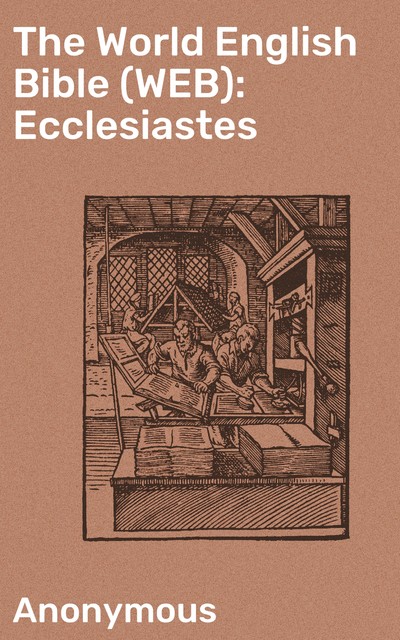 The World English Bible (WEB): Ecclesiastes, 