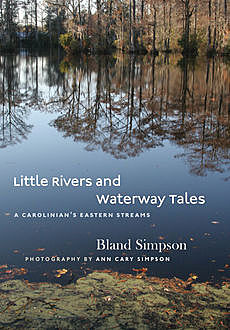 Little Rivers and Waterway Tales, Ann Simpson, Bland Simpson
