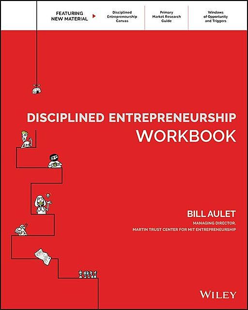 Disciplined Entrepreneurship Workbook, Bill Aulet