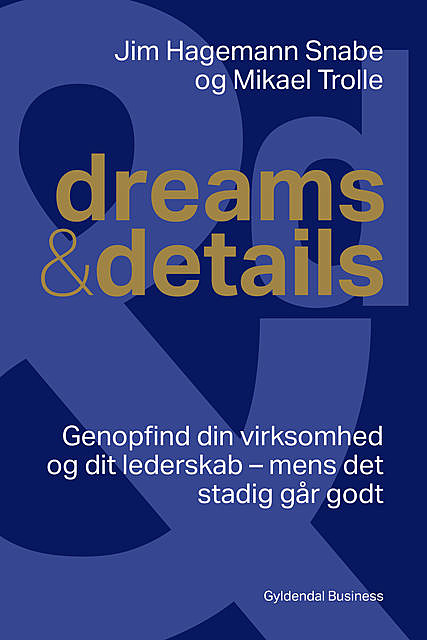 Dreams & details, Mikael Trolle, Jim Hagemann Snabe