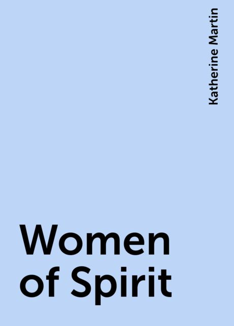 Women of Spirit, Katherine Martin