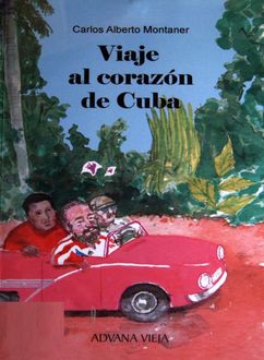Viaje Al Corazón De Cuba, Carlos Alberto Montaner Suris