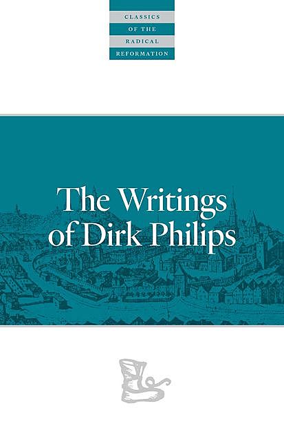 The Writings Of Dirk Philips, Dirk Philips
