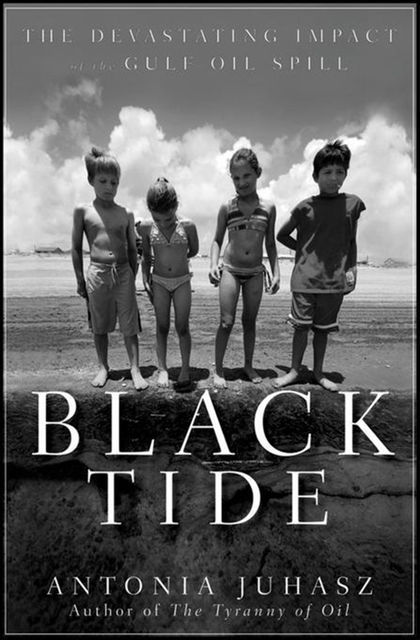 Black Tide, Antonia Juhasz