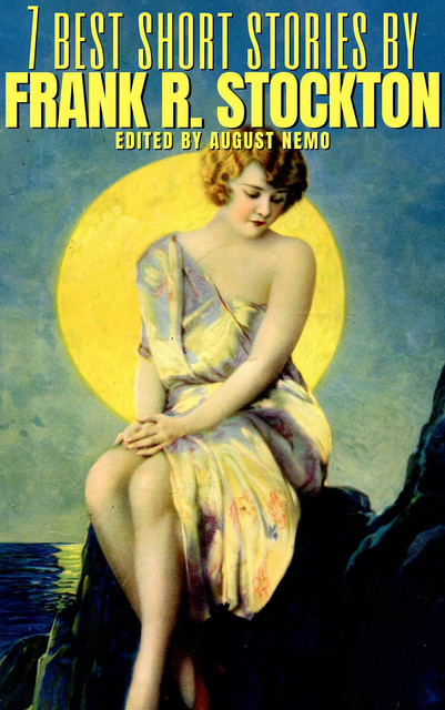 7 best short stories by Frank R. Stockton, Frank Richard Stockton, August Nemo