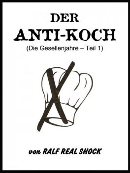 Der Anti-Koch (Die Gesellenjahre – Teil 1), Ralf Real Shock