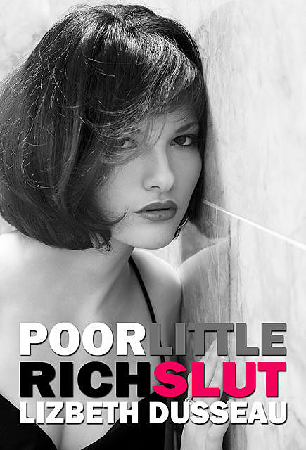Poor Little Rich Slut, Lizbeth Dusseau