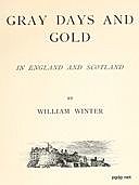 Gray Days and Gold in England and Scotland, William Winter