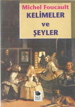 Kelimeler ve Seyler, Michel Foucault