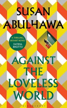 Against the Loveless World, Susan Abulhawa