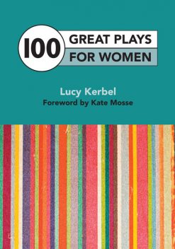 100 Great Plays For Women, Kate Mosse, Lucy Kerbel