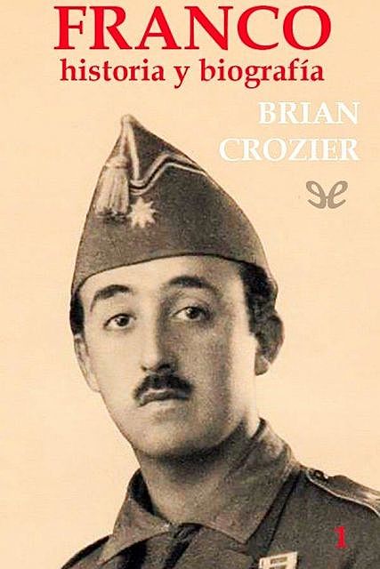 Franco: Historia y biografía. Tomo I, Brian Crozier