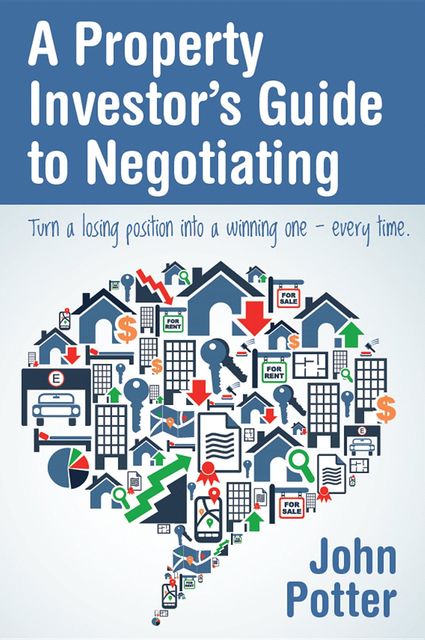 A Property Investor's Guide to Negotiating, John Potter