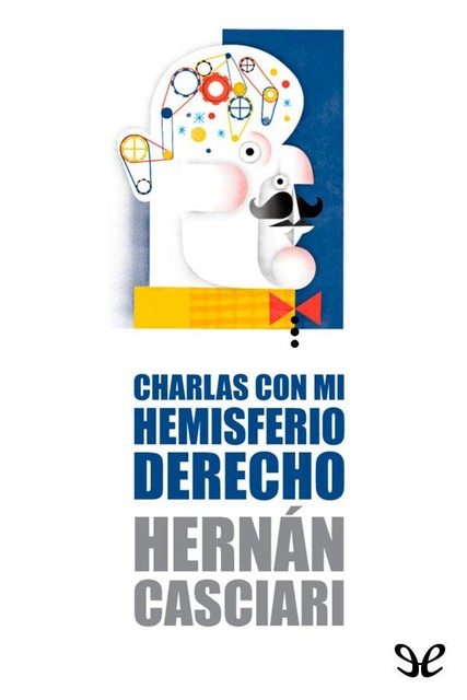 Charlas con mi hemisferio derecho, Hernán Casciari