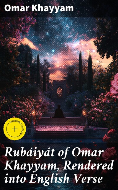 Rubáiyát of Omar Khayyam, Rendered into English Verse, Omar Khayyam