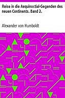 Reise in die Aequinoctial-Gegenden des neuen Continents. Band 2, Alexander von Humboldt