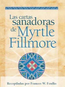 Las cartas sanadoras de Myrtle Fillmore, Myrtle Fillmore