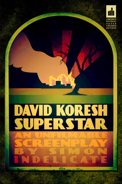 David Koresh Superstar: An Unfilmable Screenplay, Simon Indelicate