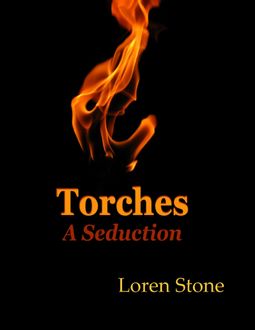 Torches – A Seduction, Loren Stone